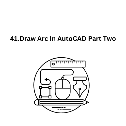 41.Draw Arc In AutoCAD Part Two